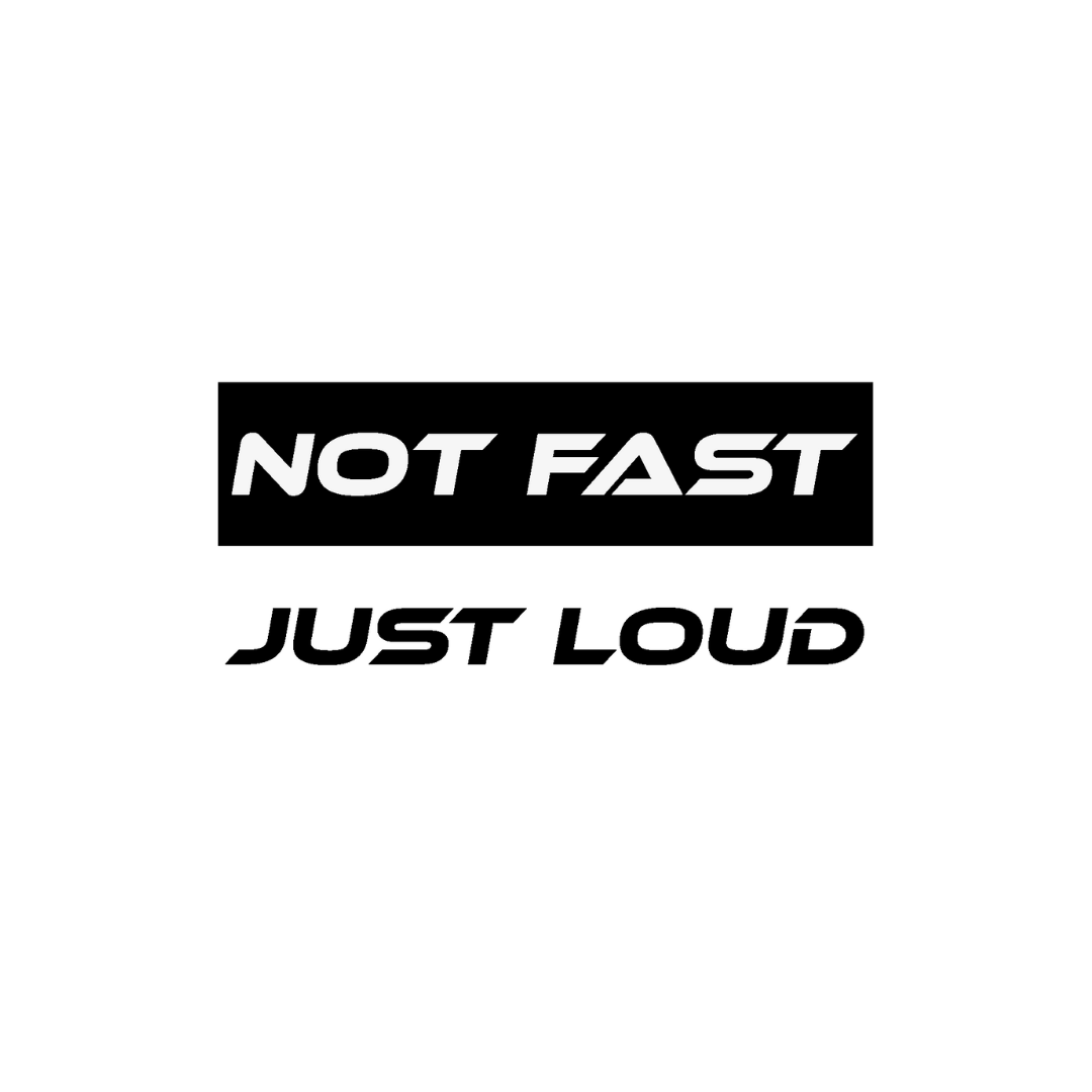 Sticker Not Fast Just Loud - 10,3x5,3CM
